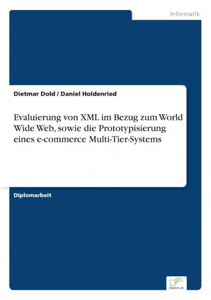 Evaluierung von XML im Bezug zum World Wide Web sowie die Prototypisierung eines e-commerce Multi-Tier-Systems