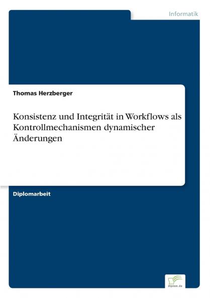 Konsistenz und Integrität in Workflows als Kontrollmechanismen dynamischer Änderungen