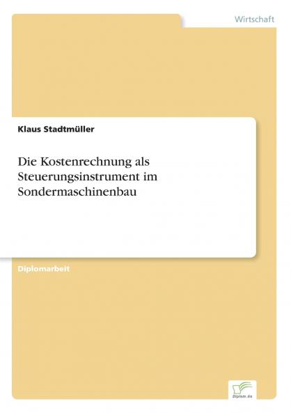 Die Kostenrechnung als Steuerungsinstrument im Sondermaschinenbau