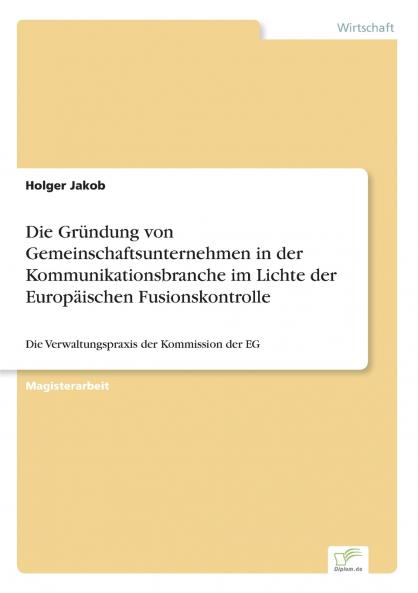 Die Gründung von Gemeinschaftsunternehmen in der Kommunikationsbranche im Lichte der Europäischen Fusionskontrolle