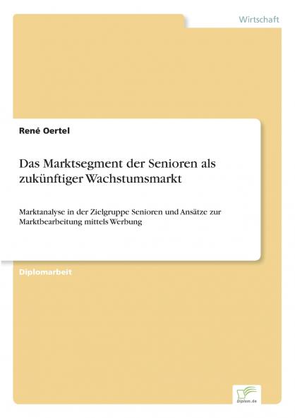 Das Marktsegment der Senioren als zuk��nftiger Wachstumsmarkt