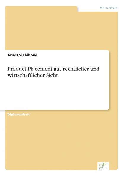 Product Placement aus rechtlicher und wirtschaftlicher Sicht