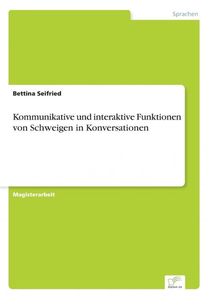 Kommunikative und interaktive Funktionen von Schweigen in Konversationen