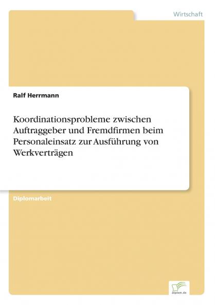 Koordinationsprobleme zwischen Auftraggeber und Fremdfirmen beim Personaleinsatz zur Ausführung von Werkverträgen