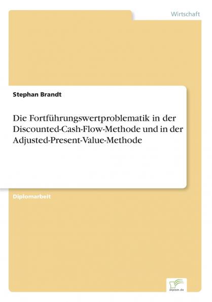 Die Fortführungswertproblematik in der Discounted-Cash-Flow-Methode und in der Adjusted-Present-Value-Methode
