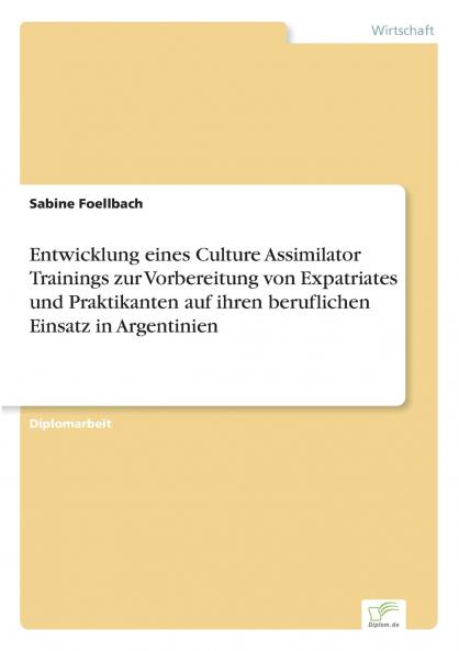 Entwicklung eines Culture Assimilator Trainings zur Vorbereitung von Expatriates und Praktikanten auf ihren beruflichen Einsatz in Argentinien