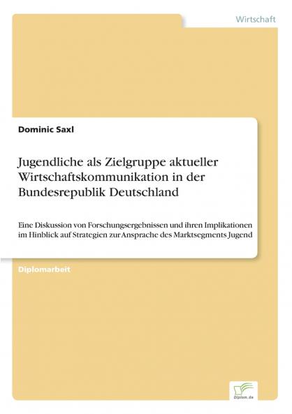 Jugendliche als Zielgruppe aktueller Wirtschaftskommunikation in der Bundesrepublik Deutschland