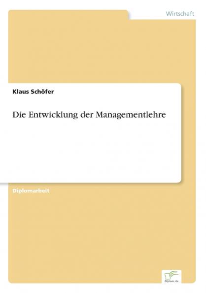 Die Entwicklung der Managementlehre