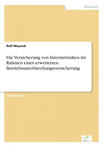 Die Versicherung von Internetrisiken im Rahmen einer erweiterten Betriebsunterbrechungsversicherung