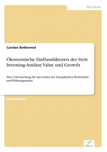 Ökonomische Einflussfaktoren der Style Investing-Ansätze Value und Growth