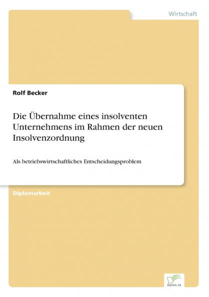 Die Übernahme eines insolventen Unternehmens im Rahmen der neuen Insolvenzordnung