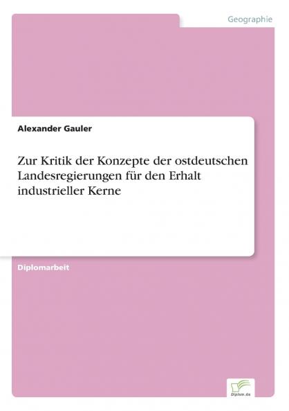 Zur Kritik der Konzepte der ostdeutschen Landesregierungen für den Erhalt industrieller Kerne