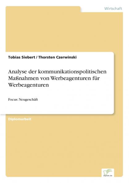 Analyse der kommunikationspolitischen Maßnahmen von Werbeagenturen für Werbeagenturen