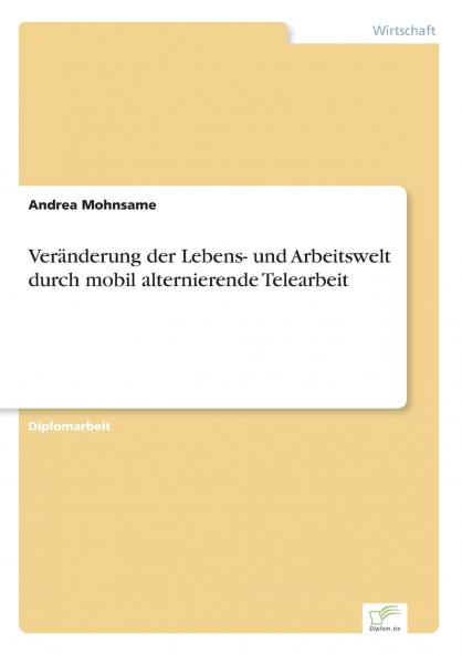 Veränderung der Lebens- und Arbeitswelt durch mobil alternierende Telearbeit
