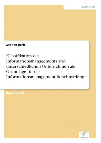 Klassifikation des Informationsmanagements von unterschiedlichen Unternehmen als Grundlage für das Informationsmanagement-Benchmarking