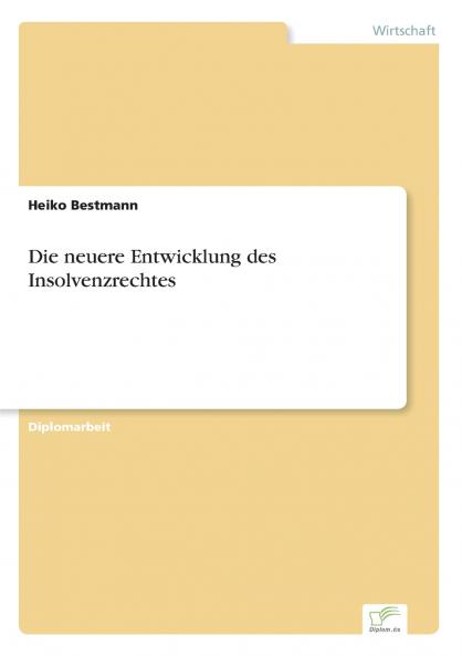 Die neuere Entwicklung des Insolvenzrechtes