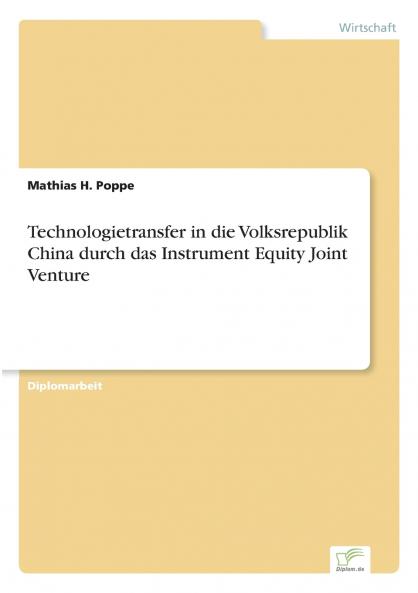 Technologietransfer in die Volksrepublik China durch das Instrument Equity Joint Venture