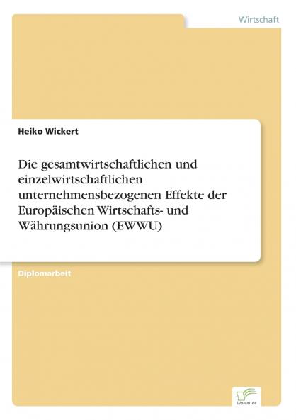 Die gesamtwirtschaftlichen und einzelwirtschaftlichen unternehmensbezogenen Effekte der Europäischen Wirtschafts- und Währungsunion (EWWU)