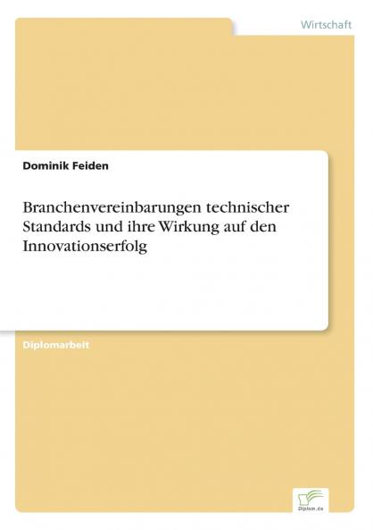 Branchenvereinbarungen technischer Standards und ihre Wirkung auf den Innovationserfolg