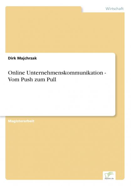 Online Unternehmenskommunikation - Vom Push zum Pull