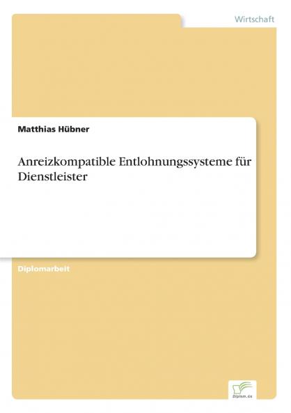 Anreizkompatible Entlohnungssysteme für Dienstleister