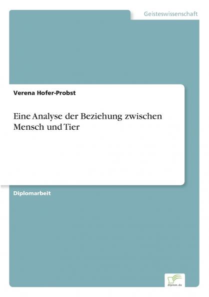 Eine Analyse der Beziehung zwischen Mensch und Tier