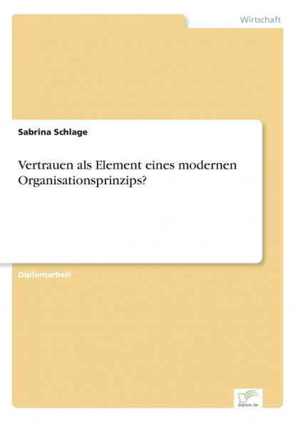 Vertrauen als Element eines modernen Organisationsprinzips?