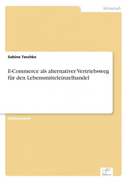 E-Commerce als alternativer Vertriebsweg für den Lebensmitteleinzelhandel