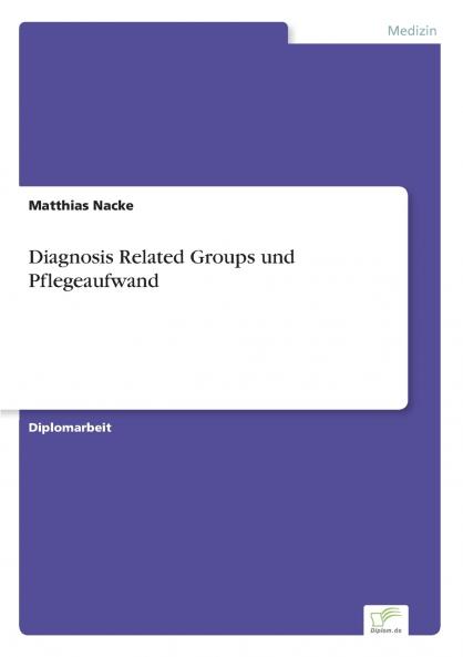 Diagnosis Related Groups und Pflegeaufwand