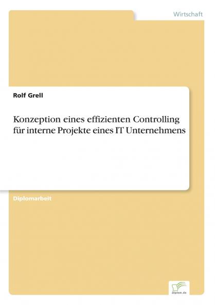 Konzeption eines effizienten Controlling für interne Projekte eines IT Unternehmens