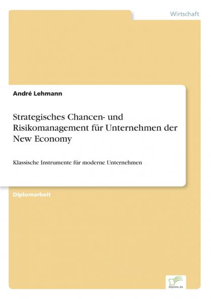 Strategisches Chancen- und Risikomanagement für Unternehmen der New Economy