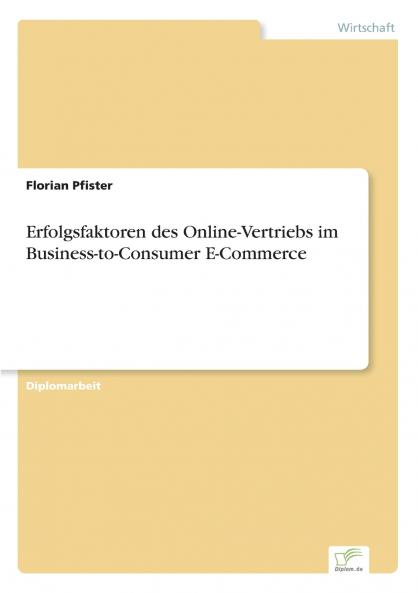 Erfolgsfaktoren des Online-Vertriebs im Business-to-Consumer E-Commerce
