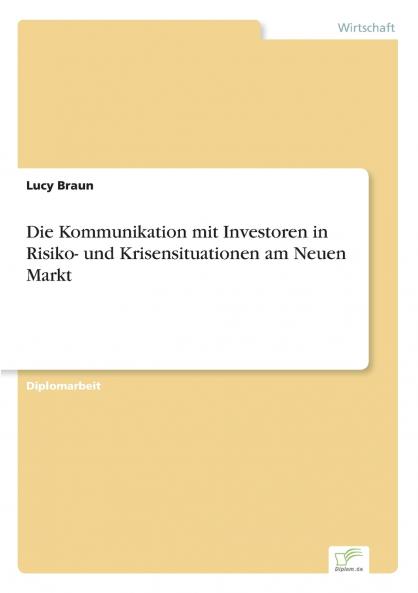Die Kommunikation mit Investoren in Risiko- und Krisensituationen am Neuen Markt
