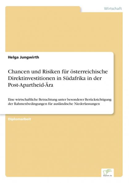 Chancen und Risiken für österreichische Direktinvestitionen in Südafrika in der Post-Apartheid-Ära