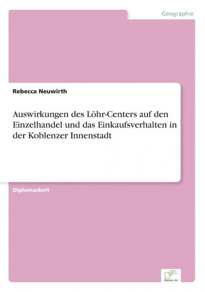 Auswirkungen des Löhr-Centers auf den Einzelhandel und das Einkaufsverhalten in der Koblenzer Innenstadt