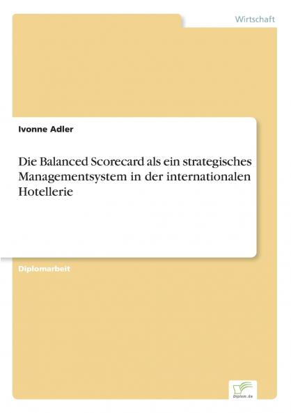 Die Balanced Scorecard als ein strategisches Managementsystem in der internationalen Hotellerie