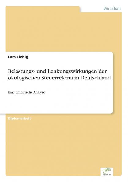 Belastungs- und Lenkungswirkungen der ökologischen Steuerreform in Deutschland