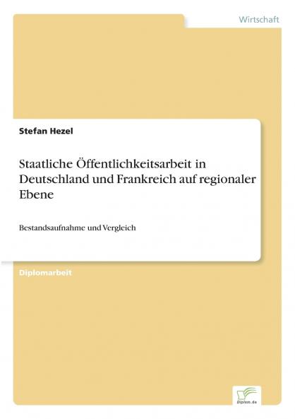 Staatliche Öffentlichkeitsarbeit in Deutschland und Frankreich auf regionaler Ebene