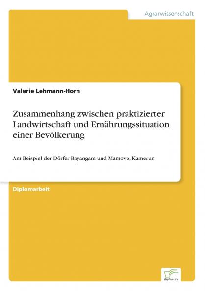 Zusammenhang zwischen praktizierter Landwirtschaft und Ernährungssituation einer Bevölkerung