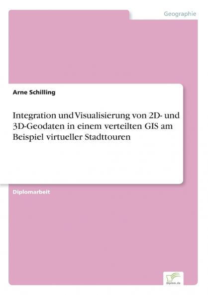 Integration und Visualisierung von 2D- und 3D-Geodaten in einem verteilten GIS am Beispiel virtueller Stadttouren