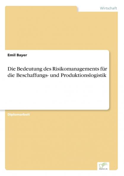 Die Bedeutung des Risikomanagements für die Beschaffungs- und Produktionslogistik