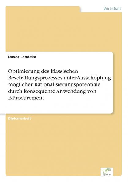 Optimierung des klassischen Beschaffungsprozesses unter Ausschöpfung möglicher Rationalisierungspotentiale durch konsequente Anwendung von E-Procurement