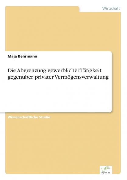 Die Abgrenzung gewerblicher Tätigkeit gegenüber privater Vermögensverwaltung