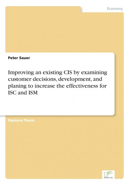 Improving an existing CIS by examining customer decisions development and planing to increase the effectiveness for ISC and ISM