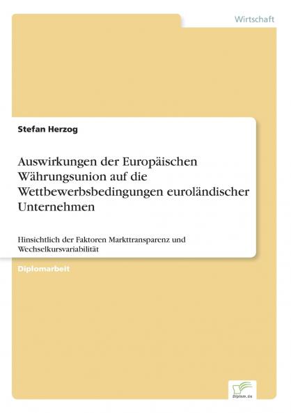 Auswirkungen der Europäischen Währungsunion auf die Wettbewerbsbedingungen euroländischer Unternehmen