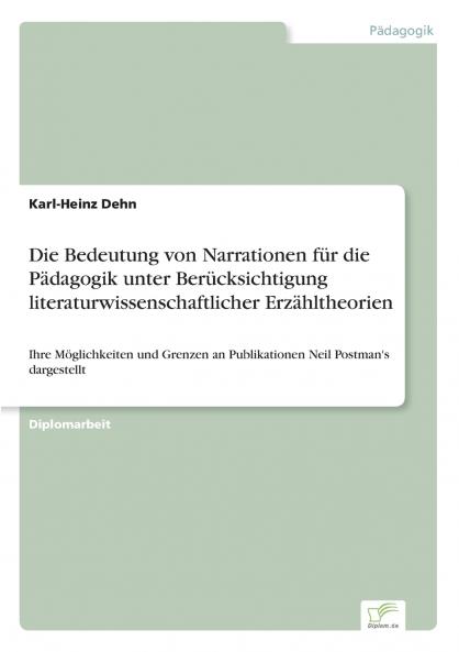 Die Bedeutung von Narrationen für die Pädagogik unter Berücksichtigung literaturwissenschaftlicher Erzähltheorien
