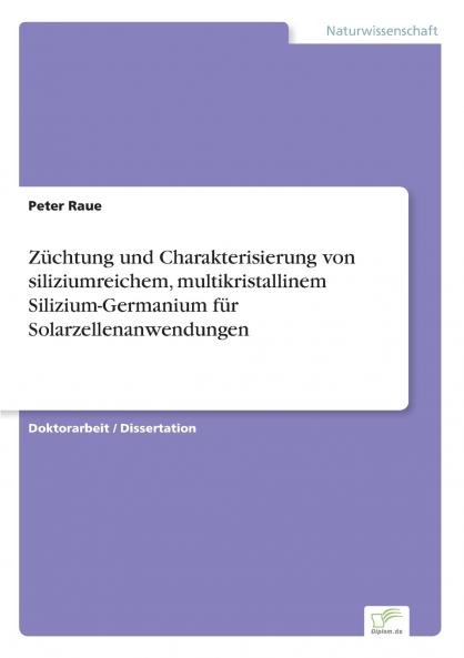 Züchtung und Charakterisierung von siliziumreichem multikristallinem Silizium-Germanium für Solarzellenanwendungen