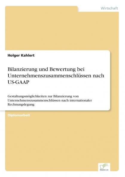 Bilanzierung und Bewertung bei Unternehmenszusammenschlüssen nach US-GAAP