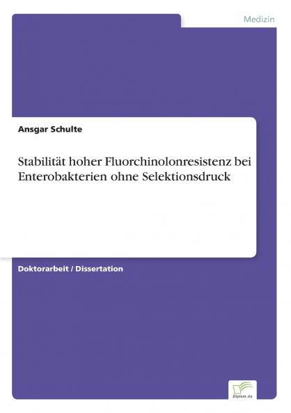 Stabilität hoher Fluorchinolonresistenz bei Enterobakterien ohne Selektionsdruck