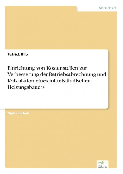 Einrichtung von Kostenstellen zur Verbesserung der Betriebsabrechnung und Kalkulation eines mittelständischen Heizungsbauers